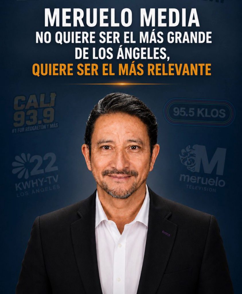 Meruelo Media no quiere ser el más grande de LA, sino el más relevante