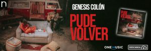 Genesis Colón está de regreso con el tema “Pude Volver”