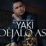 Luis Alfonso Partida “El Yaki” muestra su melancolía en el tema “Déjalo Así”