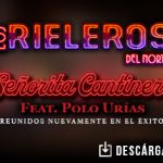 Los Rieleros del Norte y Polo Urías nos presentan a la “Señorita Cantinera”