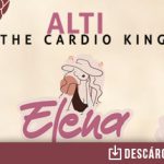Alti The Cardio King le canta a una mujer llamada “Elena”