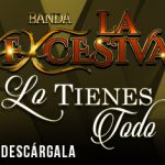 Banda La Excesiva continúa conquistando corazones con “Lo Tienes Todo”