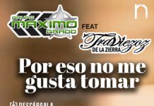 “Por Eso No Me Gusta Tomar” une con éxito a Máximo Grado y Traviezoz De La Zierra