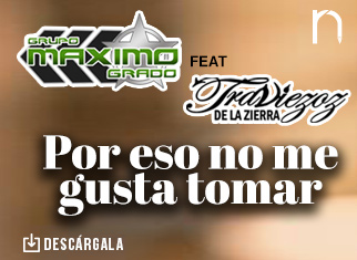 “Por Eso No Me Gusta Tomar” une con éxito a Máximo Grado y Traviezoz De La Zierra