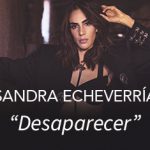 Sandra Echeverría quiere “Desaparecer” entérate por qué