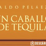 Aldo Peláez invita a curar el desamor con “Un Caballo De Tequila”