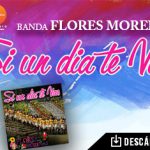 Banda Flores Morenas está de estreno con el tema “Si Un Día Te Vas”