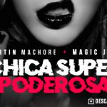 Martín Machore y Magic Juan nos presentan a su “Chica Super Poderosa”