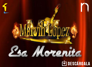 Marvin López está de estreno con el tema “Esa Morenita”