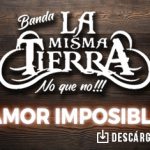 Banda La Misma Tierra tiene un “Amor Imposible”