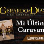 Gerardo Díaz Y Su Gerarquía siguen sumando millones con “Mi Última Caravana”