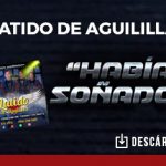 “Había Soñado” es el tema que trae de regreso a Latido De Aguililla