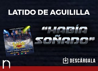 “Había Soñado” es el tema que trae de regreso a Latido De Aguililla