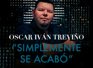 “Simplemente Se Acabó” así lo afirma Oscar Iván Treviño