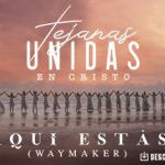 Tejanas Unidas En Cristo unen sus voces para crear “Aquí Está”