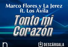 Marco Flores y la Jerez unen su talento con Los Ávila y dan vida a “Tonto Mi Corazón”