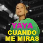 YAYA busca enamorar al público con su tema “Cuando Me miras”