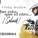 Fidel Rueda te pondrá a bailar con el tema “Que Esto, Que El Otro ¡Salud!
