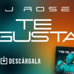 “Te Gusta” lo más nuevo del cantante colombiano J Rose
