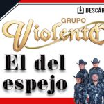 Grupo Violento estrena el tema “El Del Espejo”