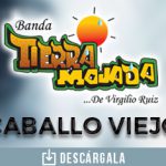 Un clásico como “Caballo Viejo” ahora con el sabor de Banda Tierra Mojada