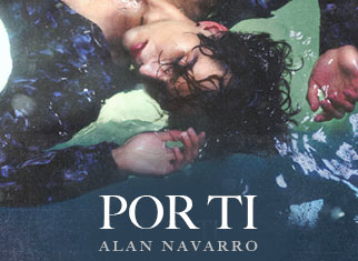Alan Navarro está dispuesto a todo “Por Ti” en este 2022