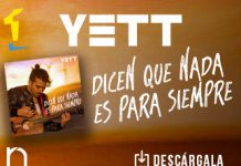 “Dicen Que Nada Es Para Siempre” y Yett está completamente de acuerdo