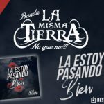 En Banda La Misma Tierra “La Están Pasando Bien”