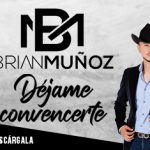 “Déjame Convencerte” es lo único que pide Brian Muñoz