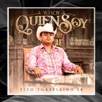 “Yo Soy Quien Soy” así lo advierte Tito Torbellino Jr.