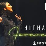 “Forever” es el inspirador canto de la también compositora Hitha