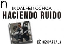 Indalfer Ochoa está imparable y llega “Haciendo Ruido”