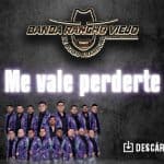 “Me Vale Perderte” es lo que aseguran en las filas de Banda Rancho Viejo