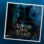 “Aunque Sea Tóxico” es el nuevo tema de Los De La Noria