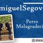 “Perro Malagradecido” une la inspiración de dos grandes autores Miguel Segovia y Ramón Gonzales Mora