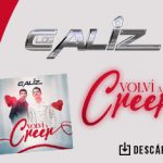 Los Caliz llegan cargados de energía y dan vida al tema “Volví A Creer”