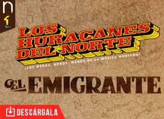 Los Huracanes del Norte estrenan el tema “El Emigrante”