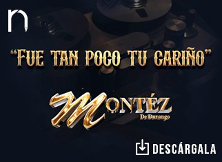 “Fue Tan Poco Tu Cariño” ahora con el sabor musical de Montez de Durango