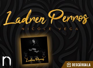 NICOLE VEGA SORPRENDE CON EL LANZAMIENTO DE SU NUEVA CANCIÓN ‘LADREN PERROS’