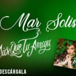MAR Sorprende con su Versión del Tema “Más Que Tu Amiga” -Gran Lanzamiento a la Radio en USA –