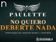 Paulette llega dispuesta a todo y “No Quiere Deberte Nada”