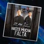 Los Caliz alzan la voz en el tema “Haces Mucha Falta”