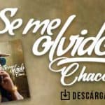 Chacó estrena el tema “Se Me Olvidó”