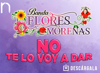 “No Te Lo Voy A Dar” lo nuevo de Banda Flores Morenas