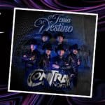 “Él tenía mi Destino” es el nuevo tema musical de grupo Contra Norte