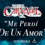 Banda Carnaval estrena el tema “Me Perdí De Un Amor”