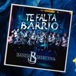 Banda Selectiva confirma su éxito con el millón de vistas para “Te Falta Barrio