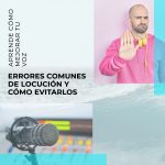 20 errores comunes en la locución y cómo evitarlos