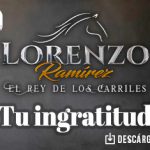 Lorenzo Ramírez “El Rey De Los Carriles” le pone su sello al tema “Tu Ingratitud”