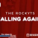 “Falling Again” es el nuevo tema musical de The Rockyts